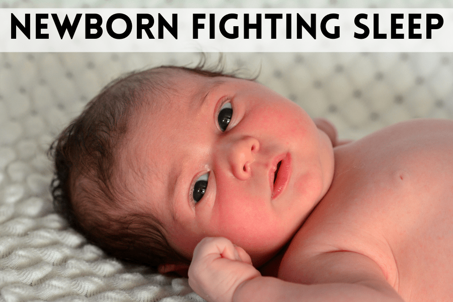 newborn fighting sleep
