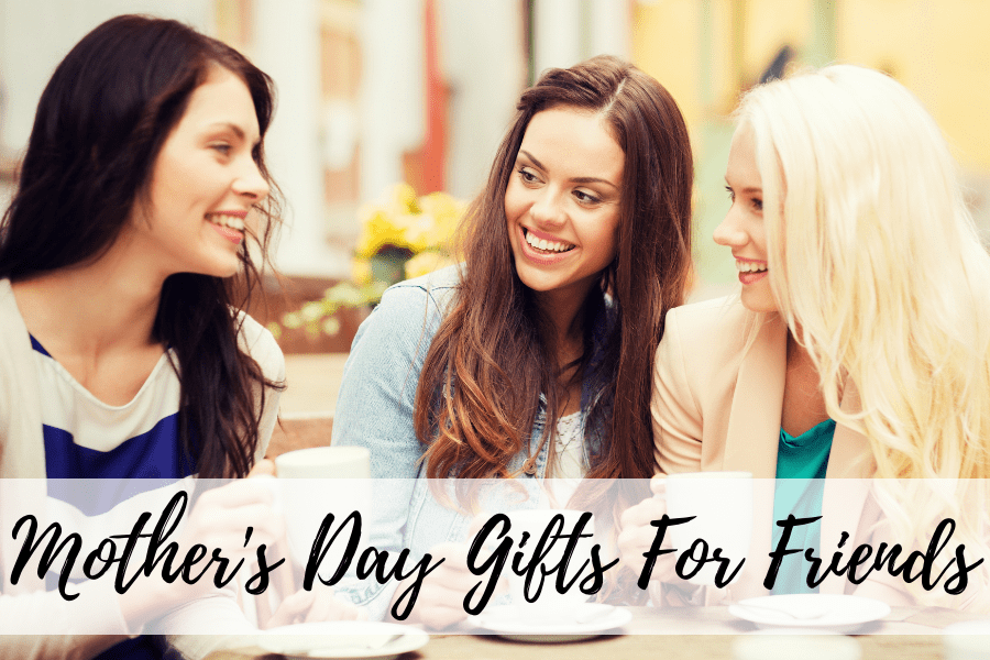 mothers day gifts for friends
