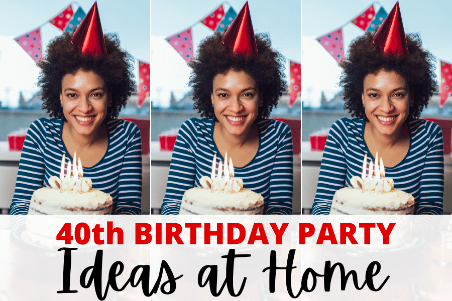 40th birthday party ideas at home