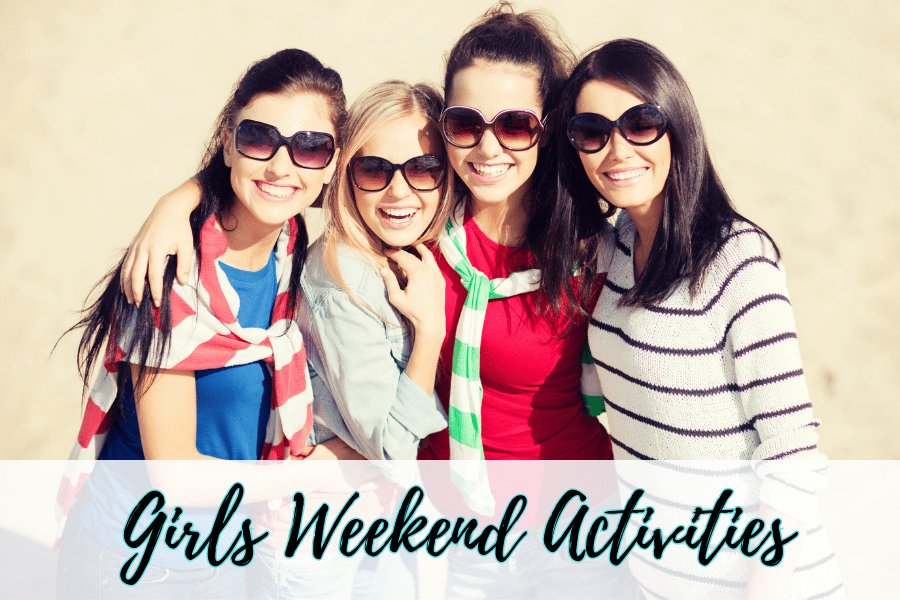 girls weekend activities