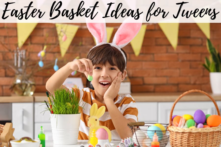 Easter basket ideas for tweens