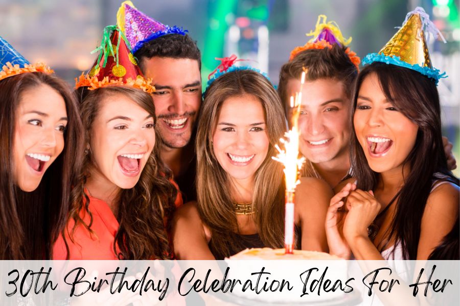 30th birthday celebration ideas for her