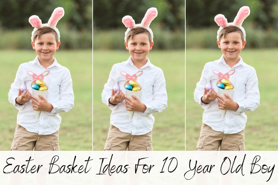 Easter basket ideas for 10 year old boy