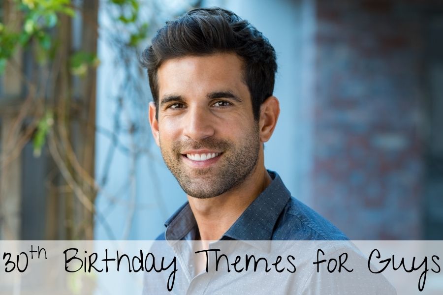 30th birthday themes for guys